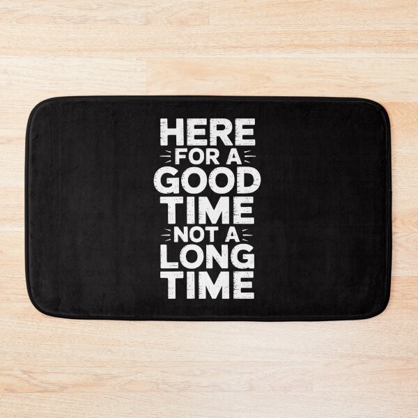 Item preview, Here For A Good Time Not A Long Time designed and sold by demarioTTS.