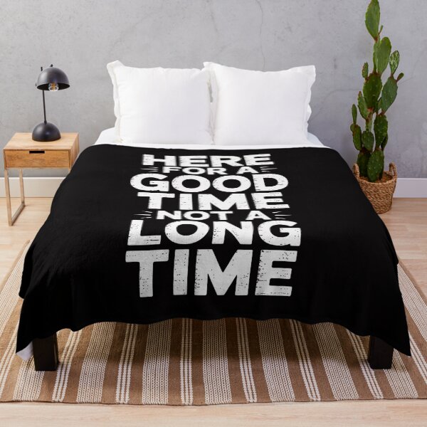 Item preview, Here For A Good Time Not A Long Time designed and sold by demarioTTS.
