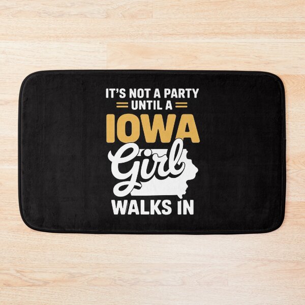 Item preview, It's Not a Party Until a Iowa Girl Walks In,Proud Girls designed and sold by demarioTTS.