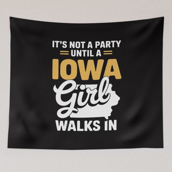 Item preview, It's Not a Party Until a Iowa Girl Walks In,Proud Girls designed and sold by demarioTTS.