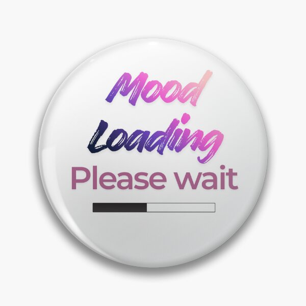 Item preview, Mood Loading Please Wait designed and sold by GlowNGrace.
