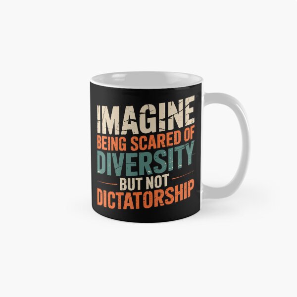 Item preview, Imagine Being Scared Of Diversity But Not Dictatorship designed and sold by FernLela.