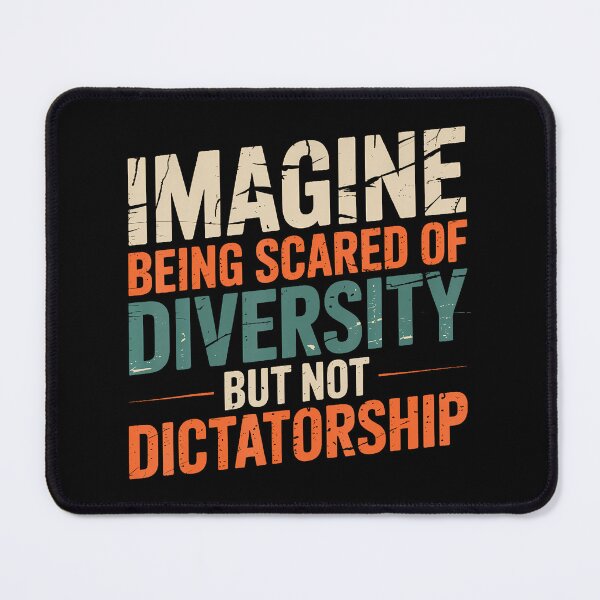 Item preview, Imagine Being Scared Of Diversity But Not Dictatorship designed and sold by FernLela.