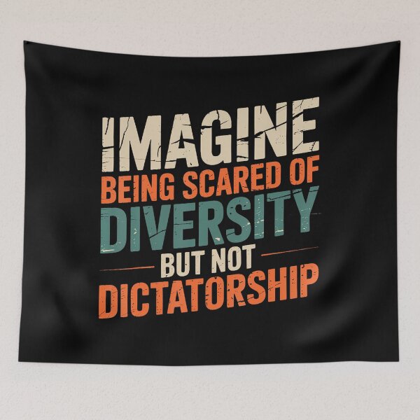 Item preview, Imagine Being Scared Of Diversity But Not Dictatorship designed and sold by FernLela.