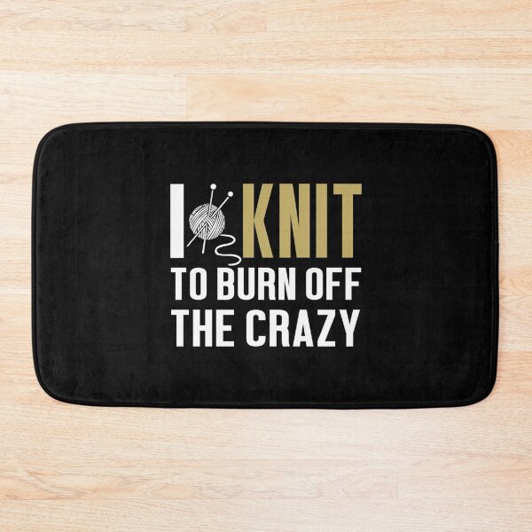 Item preview, I Knit To Burn Off The Crazy designed and sold by CleoRoseanna.