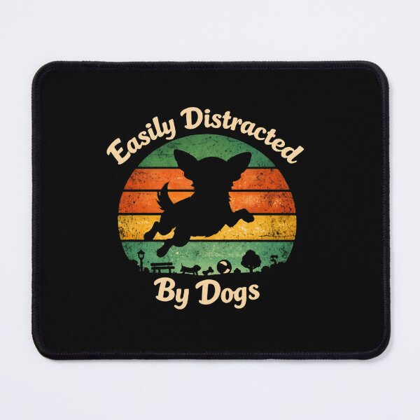 Item preview, Easily Distracted By Dogs During Everyday Adventures designed and sold by HumansStuck12.