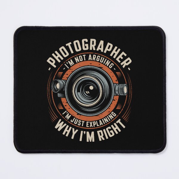 Item preview, Photographer I'M Not Arguing Why I'M Right designed and sold by TiffanyLucia.