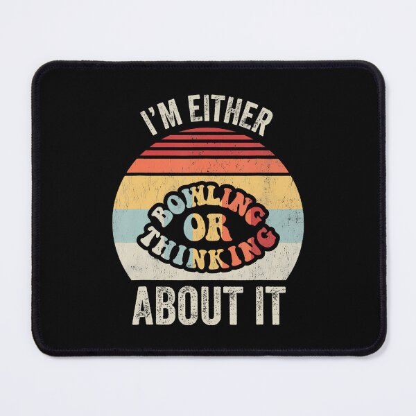 Item preview, I'M Either Bowling Or Thinking About It Fun designed and sold by CleoRoseanna.