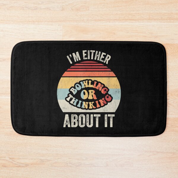 Item preview, I'M Either Bowling Or Thinking About It Fun designed and sold by CleoRoseanna.