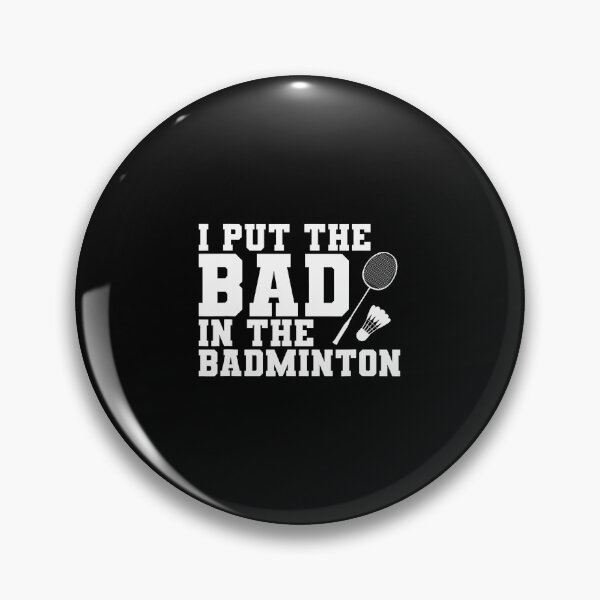 Item preview, I Put The Bad In The Badminton designed and sold by TiffanyLucia.