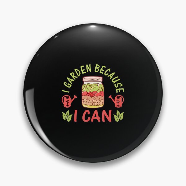 Item preview, I Garden Because I Can Funny Gardening Canning designed and sold by StephanieSophie.