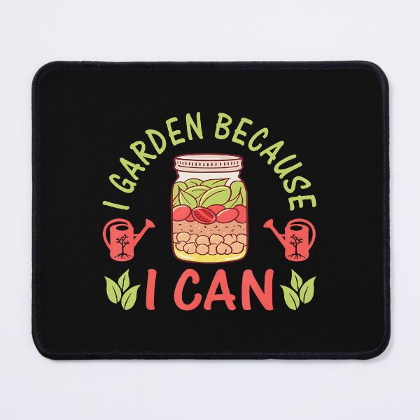 Item preview, I Garden Because I Can Funny Gardening Canning designed and sold by StephanieSophie.