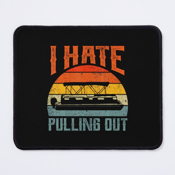 Item preview, I Hate Pulling Out Pontoon Boating Retro Boat Owner designed and sold by CleoRoseanna.