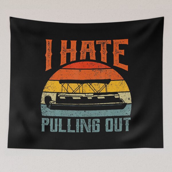 Item preview, I Hate Pulling Out Pontoon Boating Retro Boat Owner designed and sold by CleoRoseanna.