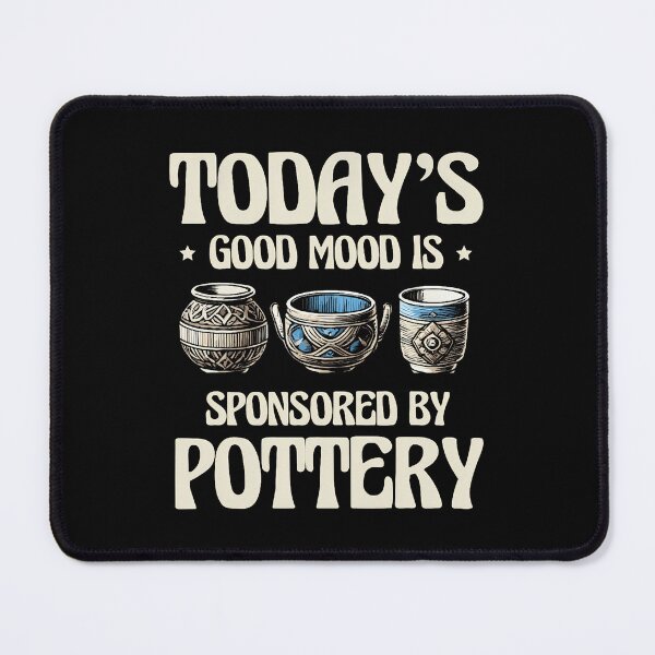 Item preview, Today's Good Mood Is Sponsored By Pottery Potter designed and sold by TerryAnnie.