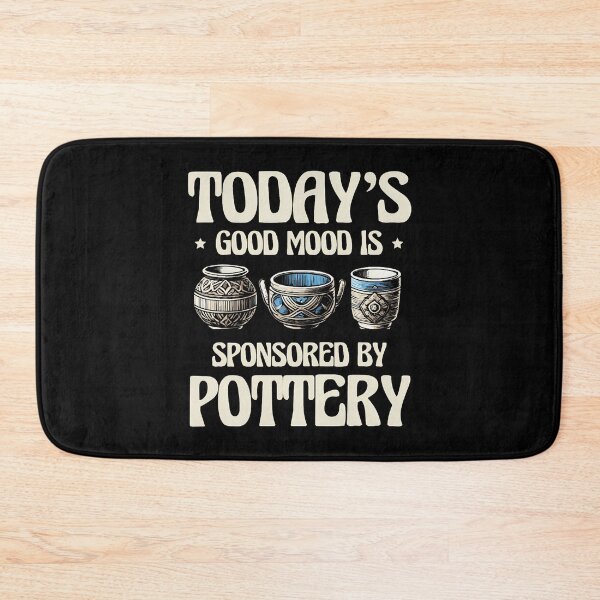 Item preview, Today's Good Mood Is Sponsored By Pottery Potter designed and sold by TerryAnnie.