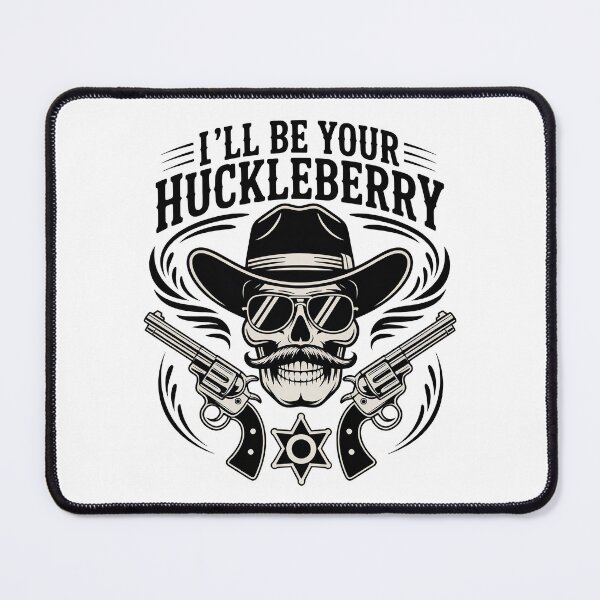 Item preview, Ill Be Your Huckleberry, I am Your Huckleberry designed and sold by graphic-genie.