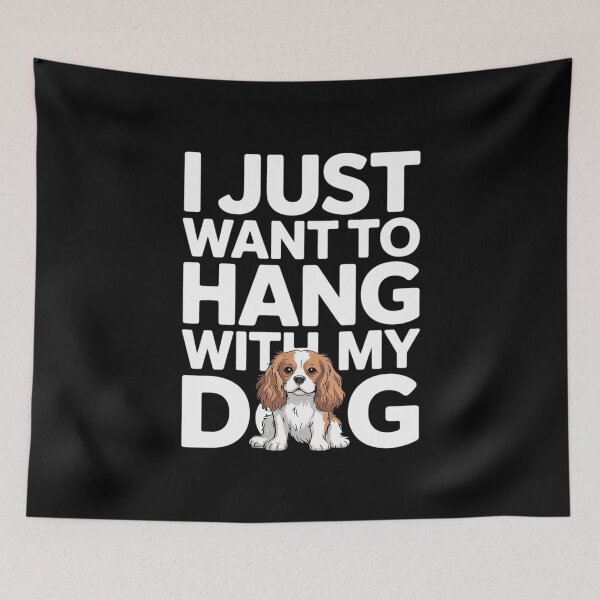 Item preview, Just Want To Hang With My Cavalier King Charles Spaniel Dog  designed and sold by AquaKiev.