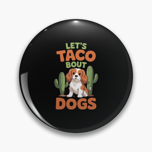 Item preview, Let's Taco 'Bout Dogs Cavalier King Charles Spanie  designed and sold by AquaKiev.