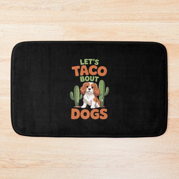 Item preview, Let's Taco 'Bout Dogs Cavalier King Charles Spanie  designed and sold by AquaKiev.