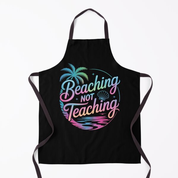 Item preview, Beaching Not Teaching End Of The School Summer Break designed and sold by Elenasriveras.
