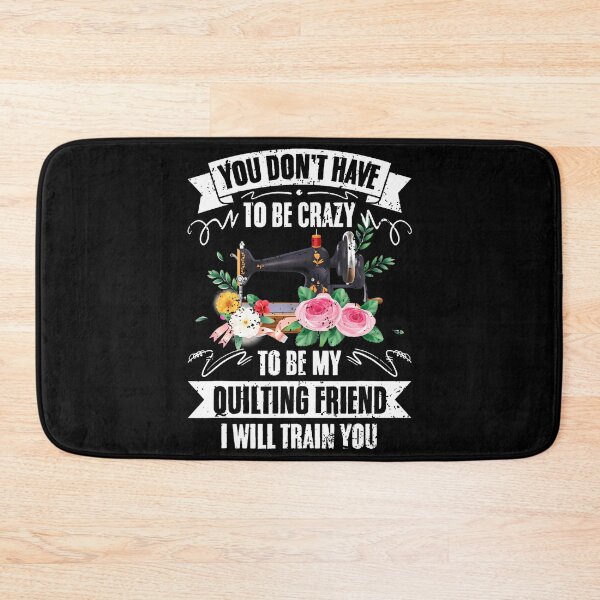 Item preview, You Don't Have To Be Crazy Funny Quilter For Quilting Friend designed and sold by AngelaSandra.