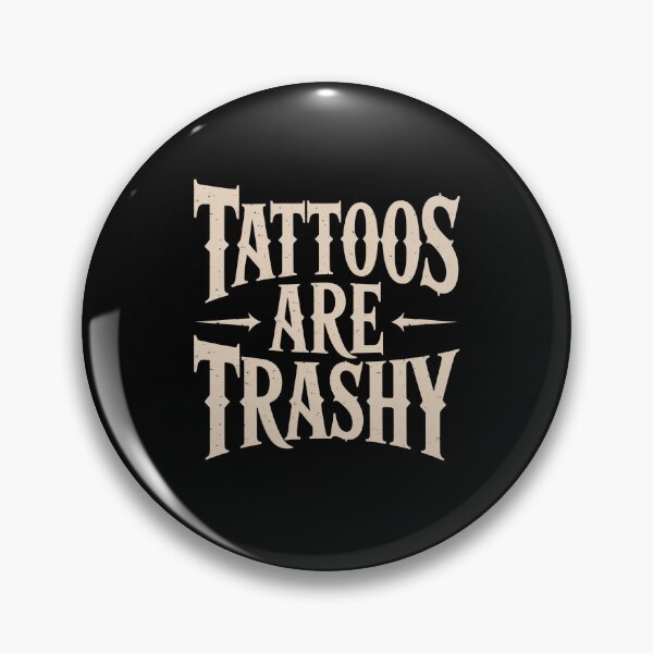 Item preview, Tattoos Are Trashy Funny Bold Quote designed and sold by flagylART.