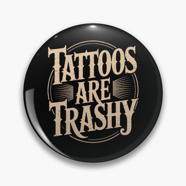 Item preview, Tattoos Are Trashy Funny Bold Quote designed and sold by flagylART.
