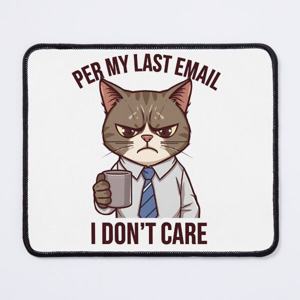 Item preview, Per My Last Email I Don't Care - Funny Grumpy Office Cat designed and sold by The Grumpy Pet Club.
