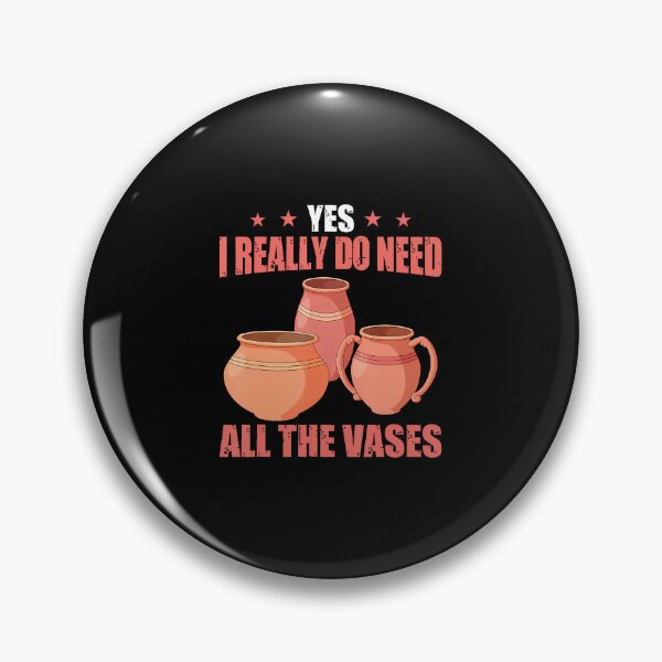 Item preview, Yes I Really Do Need All The Vases Ceramic Pottery designed and sold by VivanLaurel.