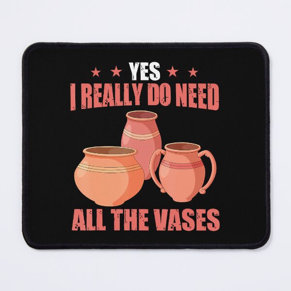 Item preview, Yes I Really Do Need All The Vases Ceramic Pottery designed and sold by VivanLaurel.