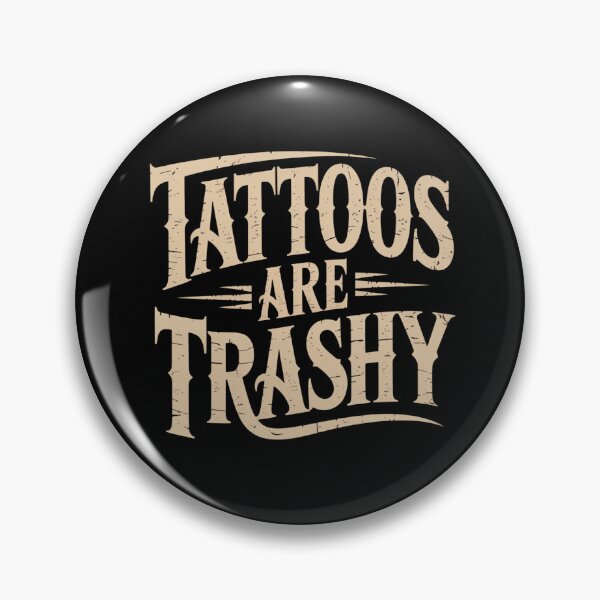 Item preview, Tattoos Are Trashy Funny Bold Quote designed and sold by flagylART.