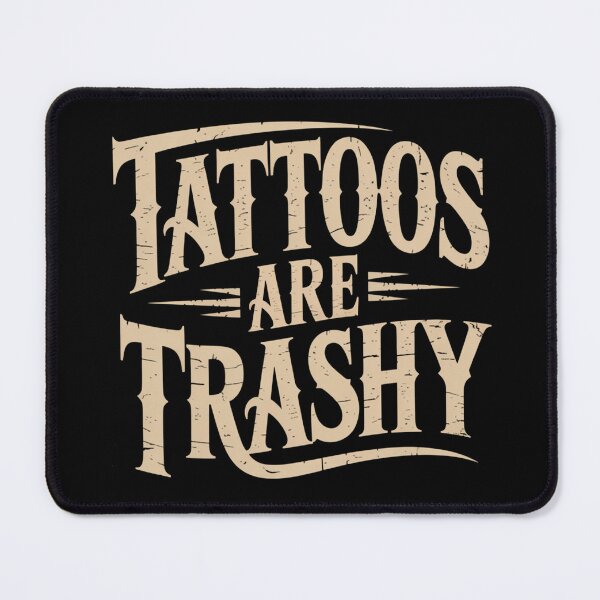 Item preview, Tattoos Are Trashy Funny Bold Quote designed and sold by flagylART.