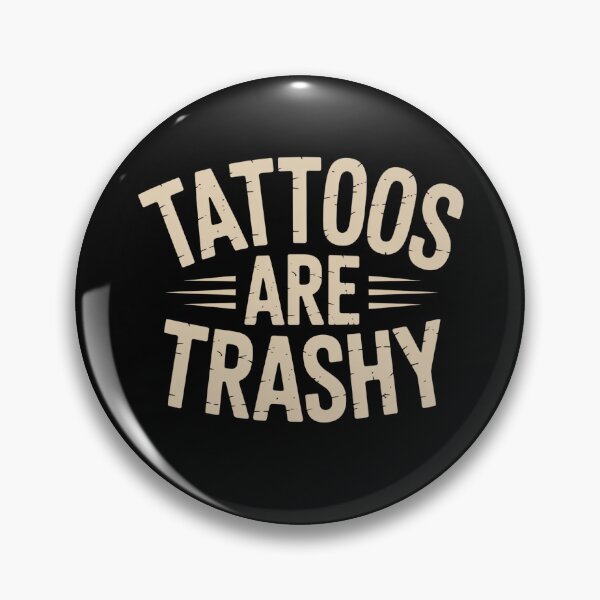 Item preview, Tattoos Are Trashy Funny Bold Quote designed and sold by flagylART.