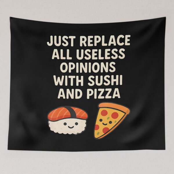 Item preview, Funny Sushi And Pizza Replace Useless Opinions With Food designed and sold by AdellGretchen.