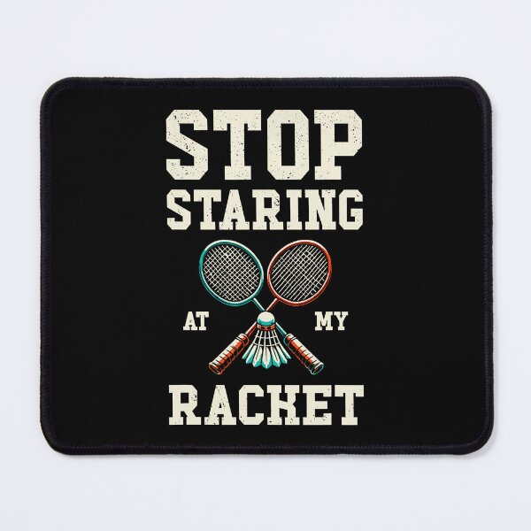 Item preview, Stop Staring At My Racket Funny Tennis Badminton designed and sold by JanieLucia.