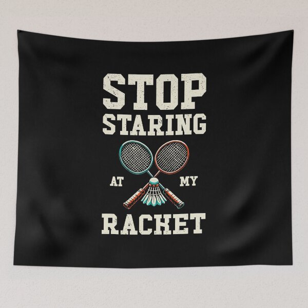 Item preview, Stop Staring At My Racket Funny Tennis Badminton designed and sold by JanieLucia.