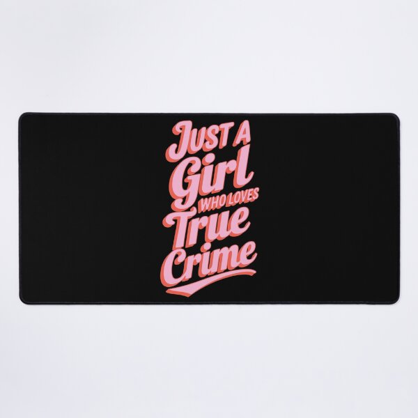 Item preview, Just a Girl who Loves True Crime designed and sold by cafelab.