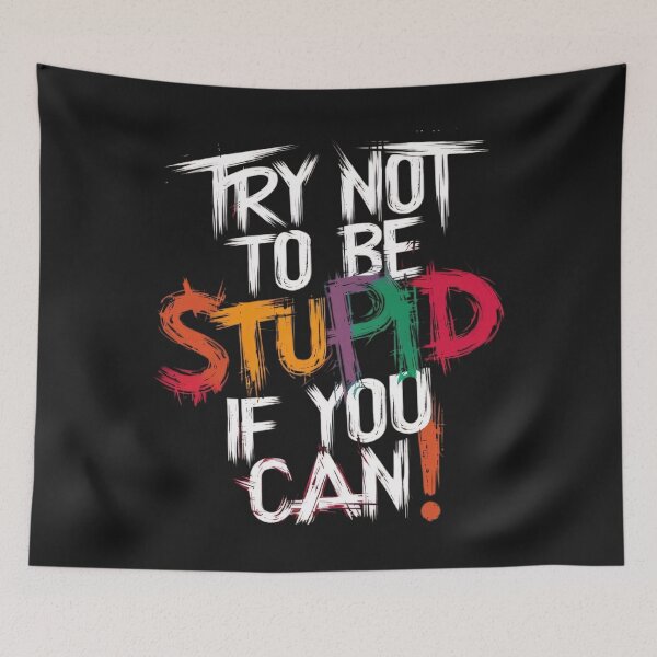 Item preview, Try Not To Be Stupid If You Can! designed and sold by BugiDesignArt.