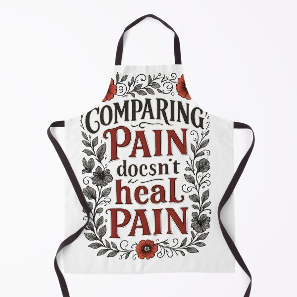 Item preview, Comparing Pain doesn't Heal Pain designed and sold by EmeraldRebel.