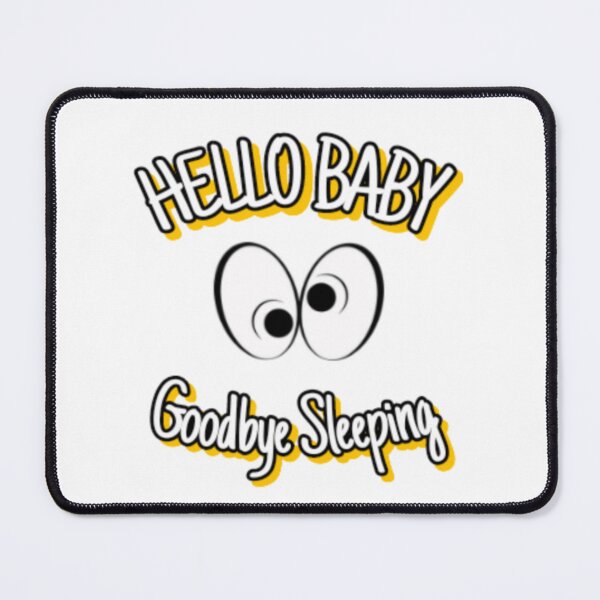 Item preview, "Hello Baby Goodbye Sleep" - New Parent Humor Design on T-Shirts, Posters, Stickers & More designed and sold by otmanov4u.