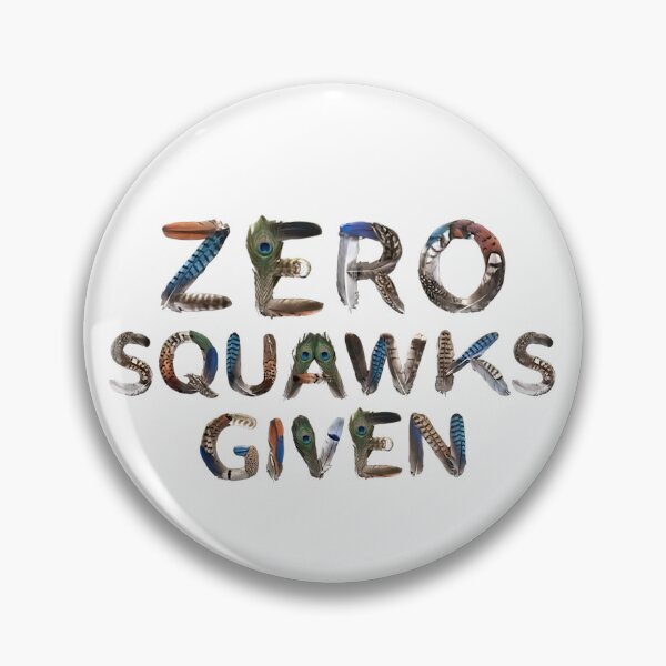 Item preview, Bird Memes - ZERO SQUAWKS GIVEN designed and sold by nature. electrified..