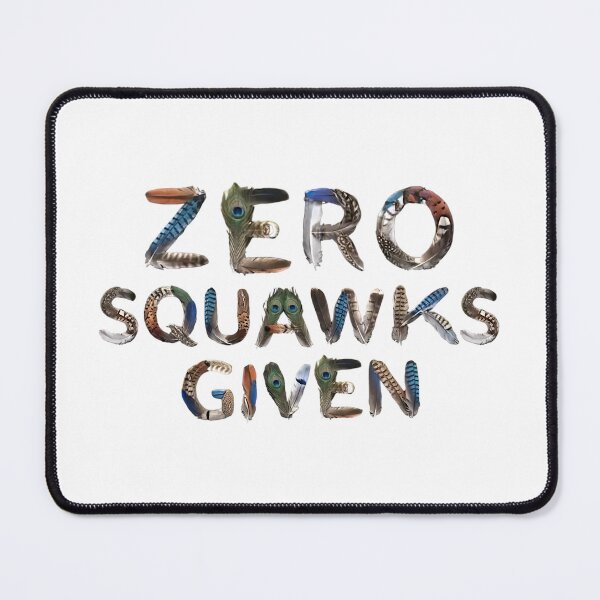 Item preview, Bird Memes - ZERO SQUAWKS GIVEN designed and sold by nature. electrified..