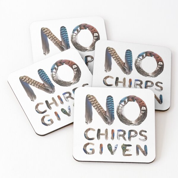 Item preview, Bird memes - NO CHIRPS GIVEN designed and sold by nature. electrified..