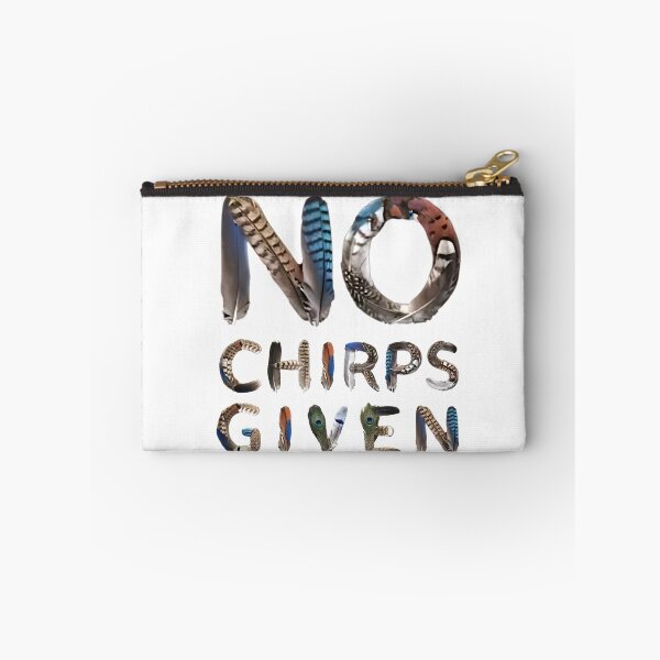 Item preview, Bird memes - NO CHIRPS GIVEN designed and sold by nature. electrified..