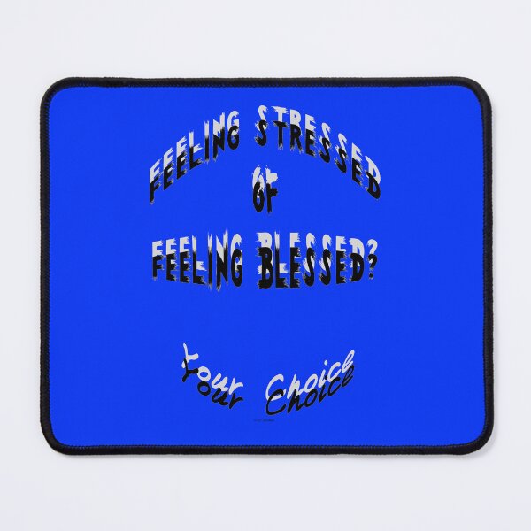Item preview, Feeling Stressed or Feeling Blessed - Your Choice designed and sold by kristalcurt.