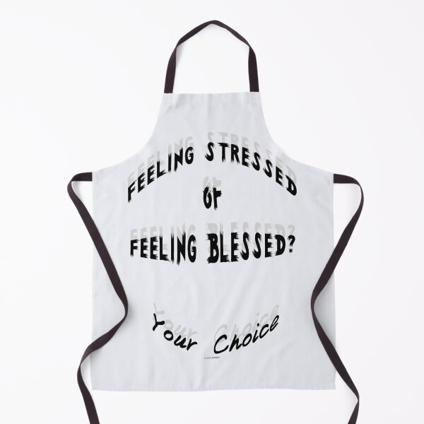 Item preview, Feeling Stressed or Feeling Blessed - Your Choice designed and sold by kristalcurt.