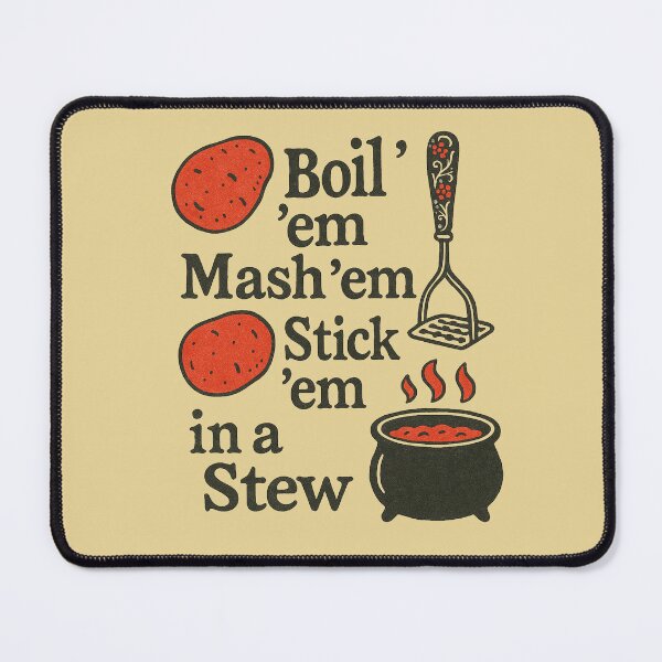 Item preview, Potatoes Boil Mash Stew Funny Nerdy Food Meme Design designed and sold by FrictionMaxxing.