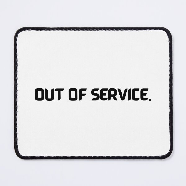 Item preview, Out of Service — Minimal Sarcastic Typography Design designed and sold by Meeseeeks.
