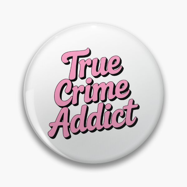 Item preview, True Crime Addict! Pink Girlie designed and sold by PMCreative.